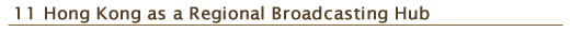 11. Hong Kong as a Regional Broadcasting Hub