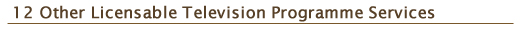 12. Other Licensable Television Programme Services