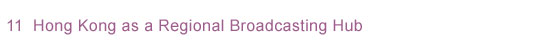 11. Hong Kong as a Regional Broadcasting Hub
