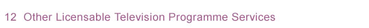 12. Other Licensable Television Programme Services